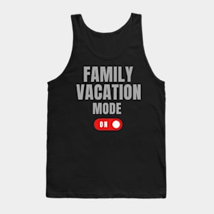 Family Vacation Mode Tank Top